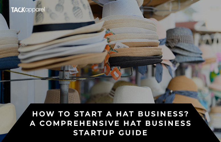 How to Start a Hat Business